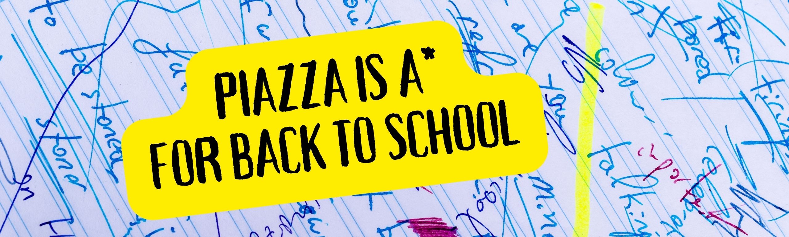 PIAZZA IS A FOR BACK TO SCHOOL